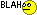 Blah Blah Blah :blahblah: